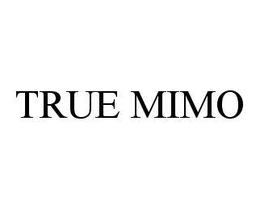 TRUE MIMO trademark