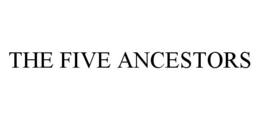 THE FIVE ANCESTORS trademark
