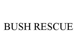 BUSH RESCUE trademark