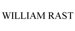 WILLIAM RAST trademark