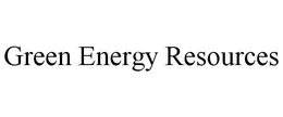 GREEN ENERGY RESOURCES trademark