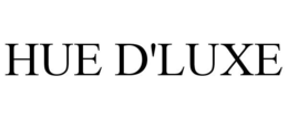HUE D'LUXE trademark