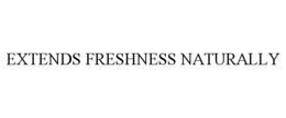 EXTENDS FRESHNESS NATURALLY trademark