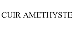 CUIR AMETHYSTE trademark
