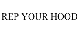 REP YOUR HOOD trademark