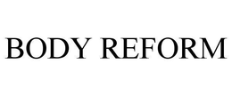 BODY REFORM trademark