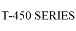 T-450 SERIES trademark