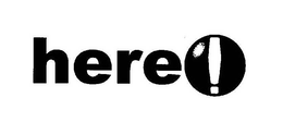 HERE! trademark