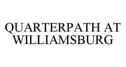 QUARTERPATH AT WILLIAMSBURG trademark