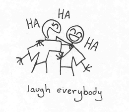LAUGH EVERYBODY HA HA HA trademark