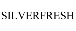SILVERFRESH trademark