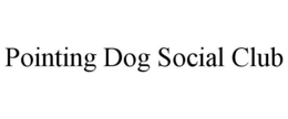 POINTING DOG SOCIAL CLUB trademark