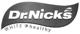 DR. NICK'S WHITE & HEALTHY trademark