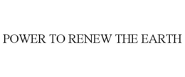 POWER TO RENEW THE EARTH trademark