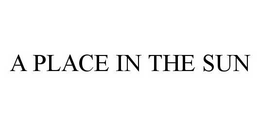 A PLACE IN THE SUN trademark