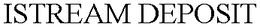 ISTREAM DEPOSIT trademark
