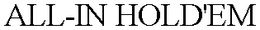 ALL-IN HOLD'EM trademark