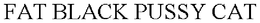 FAT BLACK PUSSY CAT trademark