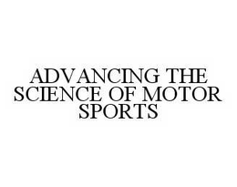 ADVANCING THE SCIENCE OF MOTOR SPORTS trademark