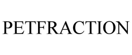 PETFRACTION trademark