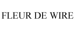 FLEUR DE WIRE trademark