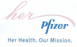 HER PFIZER HER HEALTH. OUR MISSION trademark
