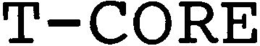 T-CORE trademark