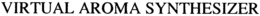 VIRTUAL AROMA SYNTHESIZER trademark