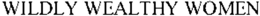 WILDLY WEALTHY WOMEN trademark