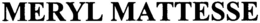 MERYL MATTESSE trademark