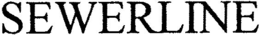 SEWERLINE trademark