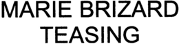 MARIE BRIZARD TEASING trademark