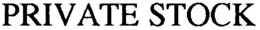 PRIVATE STOCK trademark