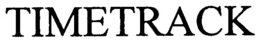 TIMETRACK trademark
