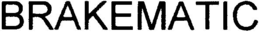 BRAKEMATIC trademark