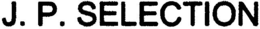 J.P. SELECTION trademark