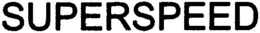 SUPERSPEED trademark