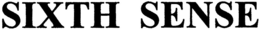 SIXTH SENSE trademark