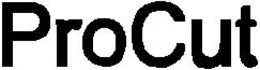 PROCUT trademark