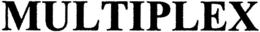 MULTIPLEX trademark