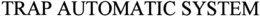 TRAP AUTOMATIC SYSTEM trademark