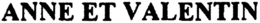 ANNE ET VALENTIN trademark