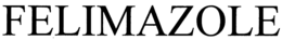 FELIMAZOLE trademark