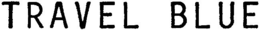 TRAVEL BLUE trademark
