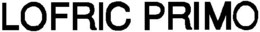 LOFRIC PRIMO trademark