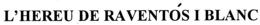 L'HEREU DE RAVENTÓS I BLANC trademark