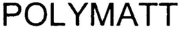 POLYMATT trademark