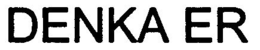 DENKA ER trademark