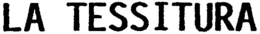 LA TESSITURA trademark