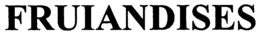 FRUIANDISES trademark